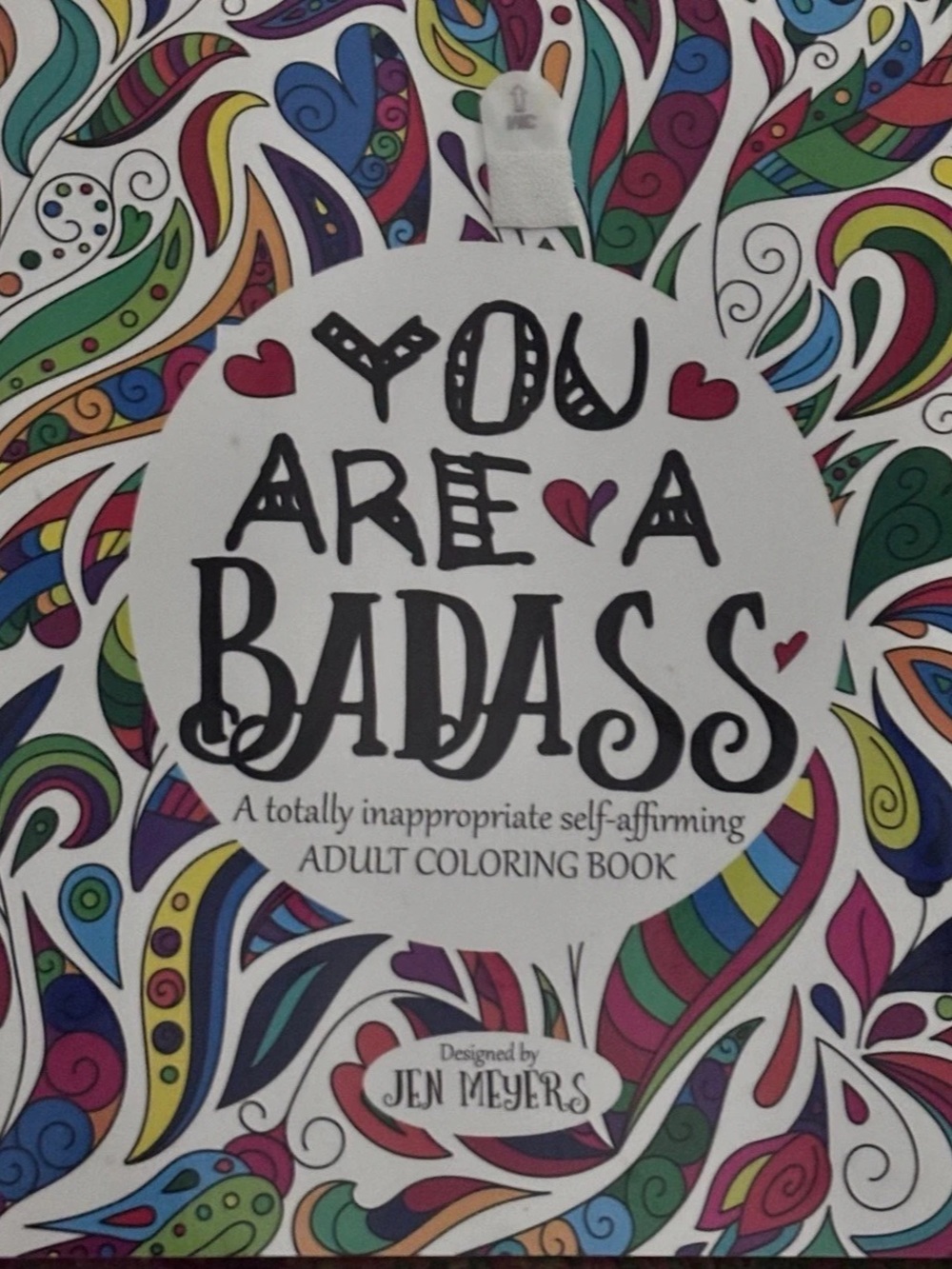 You Are a Badass: A Totally Inappropriate Self-Affirming Adult Coloring Book